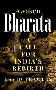 Title: Awaken Bharata: A Call for India's Rebirth, Author: David Frawley