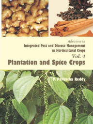 Title: Advances in Integrated Pest and Disease Management in Horticultural Crops (Plantation and Spice Crops), Author: P.  Parvatha Reddy