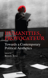 Title: Humanities, Provocateur: Towards a Contemporary Political Aesthetics, Author: Bloomsbury Publishing