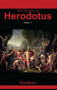 Title: The History of Herodotus VOLUME - I, Author: Herodotus Translated by  G.C. Macaulay