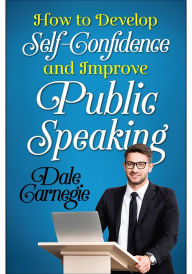 Title: How to Develop Self Confidence and Improve Public Speaking, Author: Dale Carnegie
