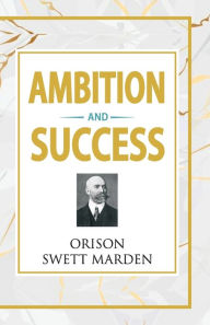 Title: Ambition and Success, Author: Orison Swett Marden