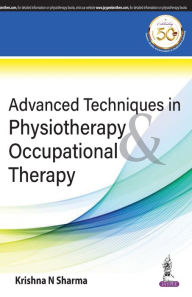 Title: Advanced Techniques in Physiotherapy & Occupational Therapy, Author: Krishna N Sharma