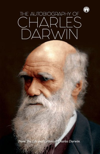 THE AUTOBIOGRAPHY OF CHARLES DARWIN By Francis Darwin, Charles Darwin ...