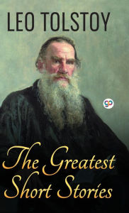 Title: The Greatest Short Stories of Leo Tolstoy, Author: Leo Tolstoy