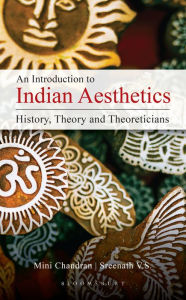 Title: An Introduction to Indian Aesthetics: History, Theory, and Theoreticians, Author: Mini Chandran