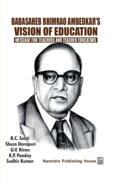 Babasaheb Bhimrao Ambedkar's Vision Of Education: Message For Teachers And Teacher Educators