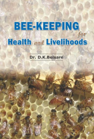 Title: Bee-Keeping For Health And Livelihoods, Author: D. K. Belsare