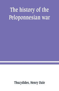 Title: The history of the Peloponnesian war, Author: Thucydides