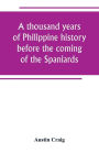 A thousand years of Philippine history before the coming of the Spaniards