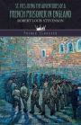 St. Ives: Being The Adventures of a French Prisoner in England