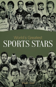 Title: World's Greatest Sports Stars: Biographies of Inspirational Personalities For Kids, Author: Wonder House Books