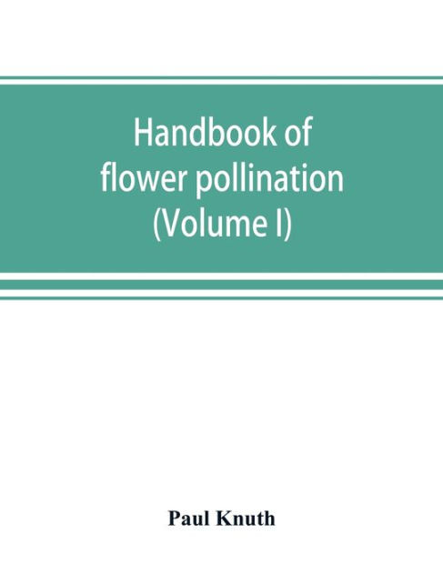 Handbook Of Flower Pollination Based Upon Hermann Mullers Work The