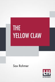 Title: The Yellow Claw, Author: Sax Rohmer