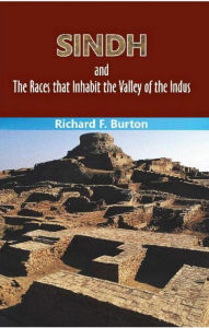 Title: Sindh and The Races that Inhabit the Valley of the Indus, Author: Richard F. Burton