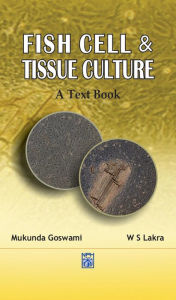 Title: Fish Cell And Tissue Culture A Text Book, Author: Mukunda Goswami