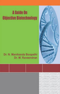 Title: A Guide On Objective Biotechnology, Author: N.  Manikanda Boopathi