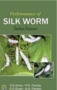 Title: Performance Of Silkworm Sarihan Ecorace, Author: R.B. Sinha