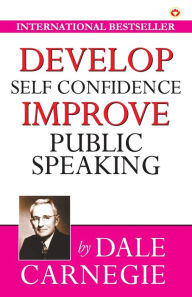 Title: Develop Self Confidence Improve Public Speacking, Author: Dale Carnegie