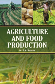 Title: Agriculture and Food Production, Author: B. K. Sharma