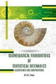 Title: Mathematical Foundations Of Statistical Mechanics: Algorithms And Computations, Author: K.K. Tiwari