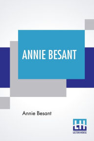 Title: Annie Besant: An Autobiography, Author: Annie Besant