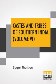 Title: Castes And Tribes Of Southern India (Volume VI): Volume VI-P To S, Assisted By K. Rangachari, M.A., Author: Edgar Thurston