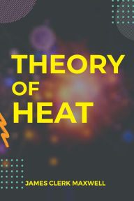 Title: Theory of Heat, Author: James Clerk Maxwell