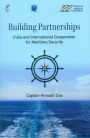 Building Partnerships: India and International Cooperation for Maritime Security