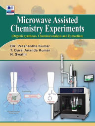 Title: Microwave Assisted Chemistry Experiments: (Organic Synthesis, Chemical analysis and Extraction), Author: T. Durai Ananda Kumar