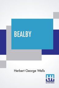 Title: Bealby: A Holiday, Author: H. G. Wells