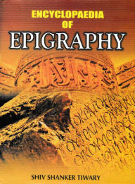Title: Encyclopaedia of Epigraphy, Author: Shiv Shanker Tiwary