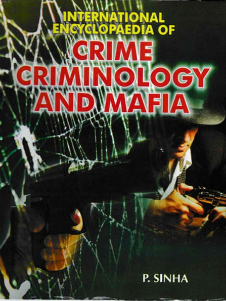 International Encyclopaedia Of Crime, Criminology And Mafia