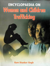Title: Encyclopaedia On Women And Children Trafficking, Author: Ram Shankar Singh