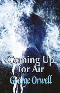 Title: Coming Up for Air, Author: George Orwell