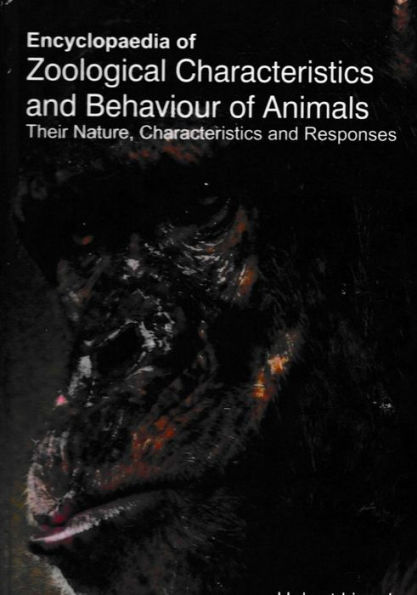 Encyclopaedia of Zoological Characteristics and Behaviour of Animals, Their Nature, Characteristics and Responses (Animal Sensitivity and Behaviour)