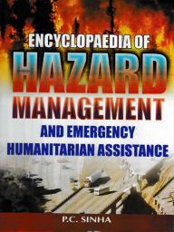 Title: Encyclopaedia of Hazard Management and Emergency Humanitarian Assistance, Author: P. C. Sinha