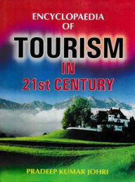 Title: Encyclopaedia of Tourism In 21st Century (Principles Of Tourism), Author: Pradeep Kumar Johri