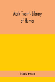 Title: Mark Twain's Library of humor, Author: Mark Twain