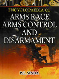 Title: Encyclopaedia of Arms Race, Arms Control and Disarmament, Author: P. Sinha