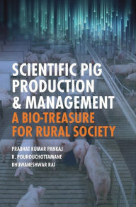 Title: Scientific Pig Production and Management: A Bio-treasure for Rural Society, Author: Prabhat Kumar Pankaj