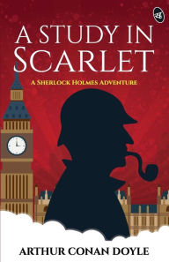 Title: A Study in Scarlet - A Sherlock Holmes Adventure, Author: Arthur Conan Doyle