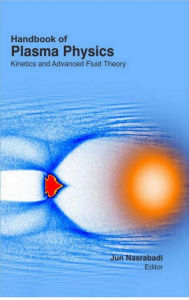 Title: Handbook Of Plasma Physics Kinetics And Advanced Fluid Theory, Author: Jun Nasrabadi