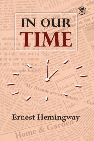 Title: In Our Time, Author: Ernest Hemingway