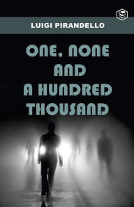 Title: One, None and a Hundred Thousand, Author: Luigi Pirandello