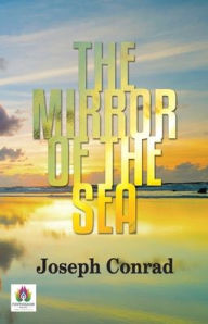 Title: The Mirror of The Sea, Author: Joseph Conrad