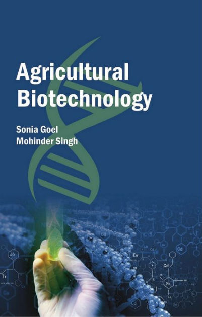 Agricultural Biotechnology By Sonia Goel, Mohinder Singh 