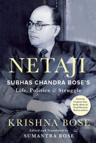 Title: Netaji: Subhas Chandra Bose's Life, Politics and Struggle, Author: Krishna Bose
