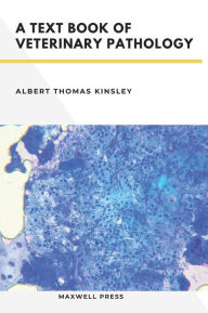 Title: A TextBook of Veterinary Pathology, Author: Albert Thomas Kinsley