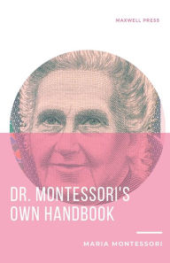 Title: Dr. Montessori's Own Handbook, Author: MARIA MONTESSORI
